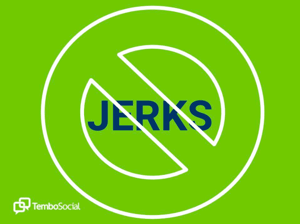 No Jerks Please!