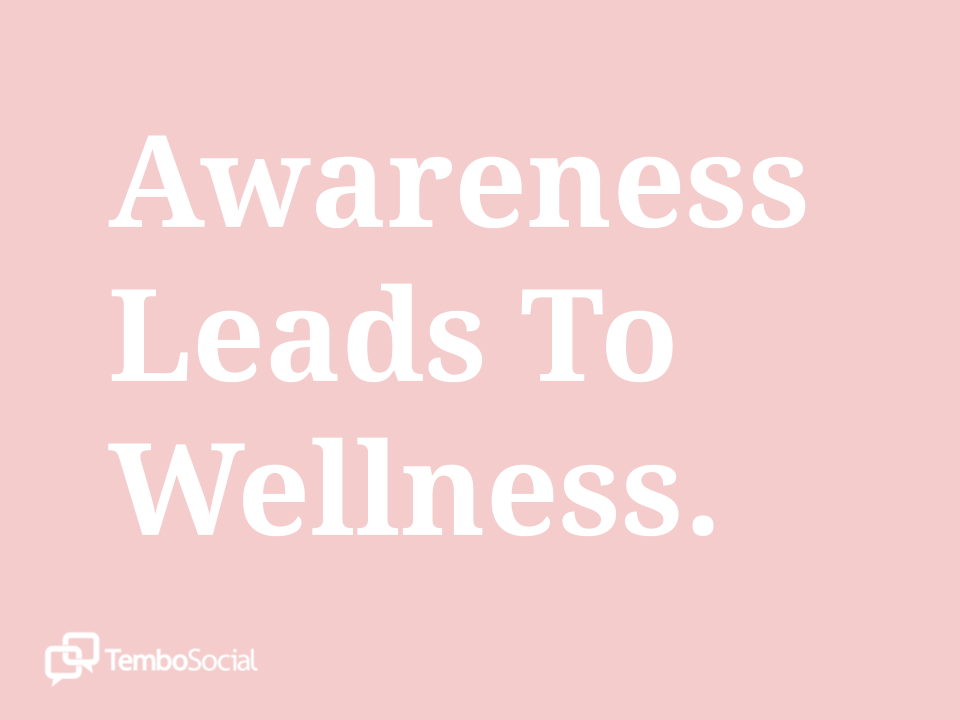 Awareness Leads to Wellness