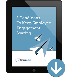 TemboStatus---3-Conditions-To-Keep-Employee-Engagement-Soaring---Download